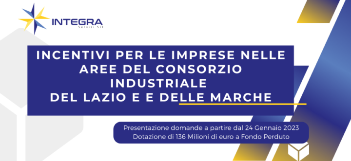 Consorzio Industriale del Lazio e delle Marche: stanziati 136 Milioni di euro a Fondo Perduto